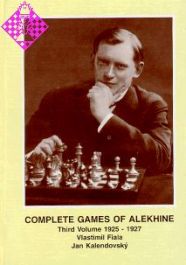 Alexander Alekhine and his Two Greatest Games 