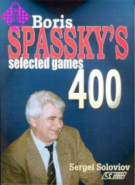 BORIS SPASSKY'S 300 WINS (CHESS STARS) By Sergei Soloviov