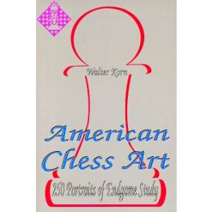 American Chess Art - 250 Portraits of Endgame Stud