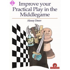 Improve Your Practical Play in the Middlegame