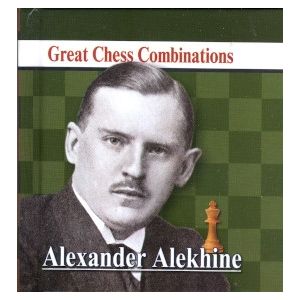 Great Chess Combinations - Alekhine