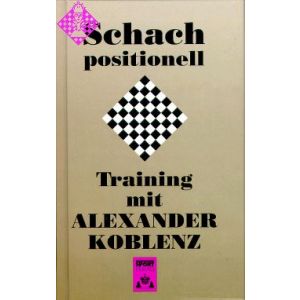 Schach positionell - Training mit A. Koblenz