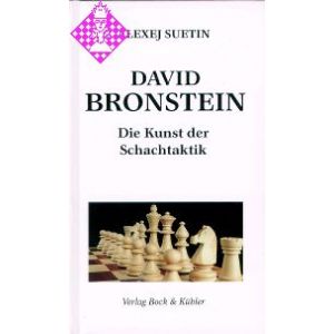 David Bronstein - Die Kunst der Schachtaktik