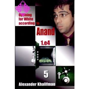 Opening for White according to Anand - Vol. 5