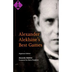 Alexander Alekhine's Best Games: Algebraic Edition