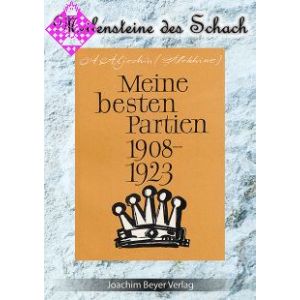 Meine besten Partien 1908-1923