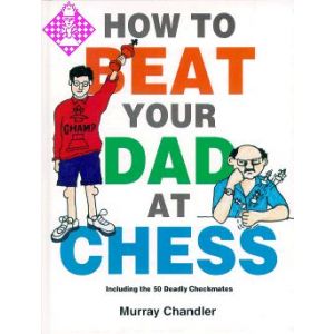 How to beat your dad at chess