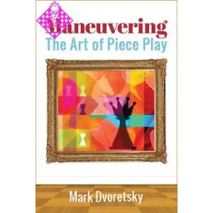 Maneuvering: The Art of Piece Play