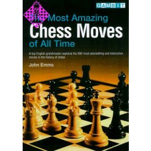 The Most Amazing Chess Moves of All Time