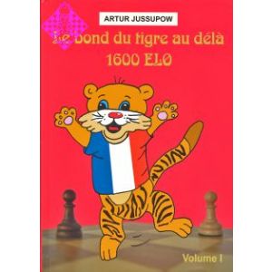 Le bond du tigre au délà 1600 ELO - Vol. I