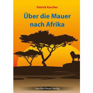 Über die Mauer nach Afrika