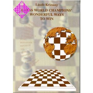 Chess World Champions Wonderful Ways to Win