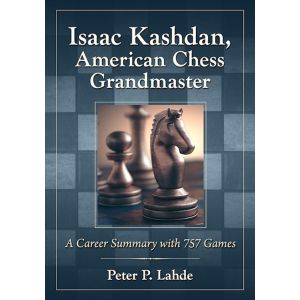 Isaak Kashdan - American Chess Grandmaster (pb)