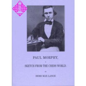 Paul Morphy, a sketch from the chess world