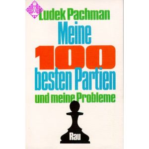 Meine 100 besten Partien und Probleme