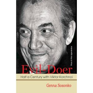 Evil-Doer: Half a Century with Viktor Korchnoi