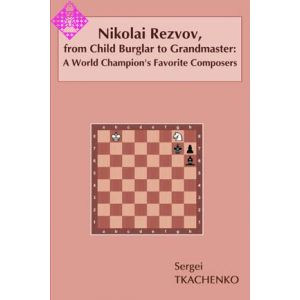 N. Rezvov: From Child Burglar to Grandmaster