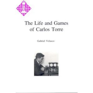 The Life and Games of Carlos Torre