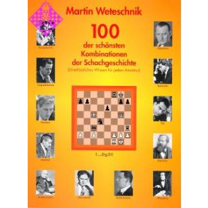 100 der schönsten Kombinationen der Schachgeschich