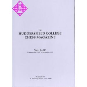 Huddersfield College Chess Magazine Vol. I. - IV.