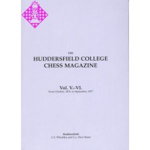 Huddersfield College Chess Magazine Vol. V. - VI.