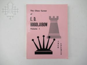 The Chess Career of E. D. Bogoljubow Volume 1
