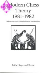 Modern Chess Theory 1981 - 1982