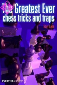 The Greatest Ever Chess Tricks and Traps