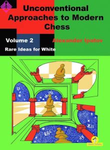 Unconventional Approaches to Modern Chess 2