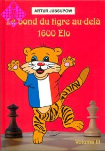 Le bond du tigre au délà 1600 ELO - Vol. III