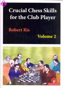 Crucial Chess Skills for the Club Player vol. 2