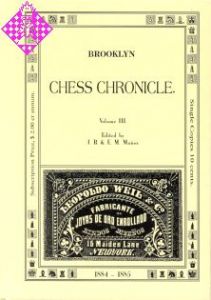 Brooklyn Chess Chronicle Vol. III  - 1884/1885