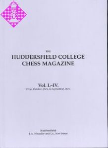 Huddersfield College Chess Magazine Vol. I. - IV.