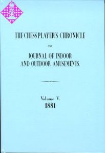 The Chess Player's Chronicle 1881 and Journal...