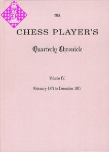 The Chess Player's Quarterly Chronicle Vol. IV