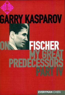 My Great Predecessors Vol. I: Steinitz/Lasker/Capablanca/Alekhine